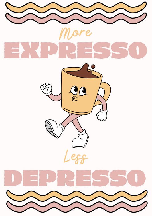 More Expresso Less Depresso